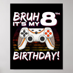 Affiche Bruh It's My 8th Birthday Video Game 8th Birthday