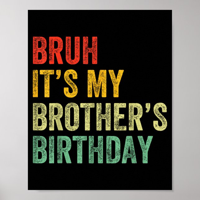 Affiche Bruh It's My Brother's Birthday Funny Bday Sister  (Devant)
