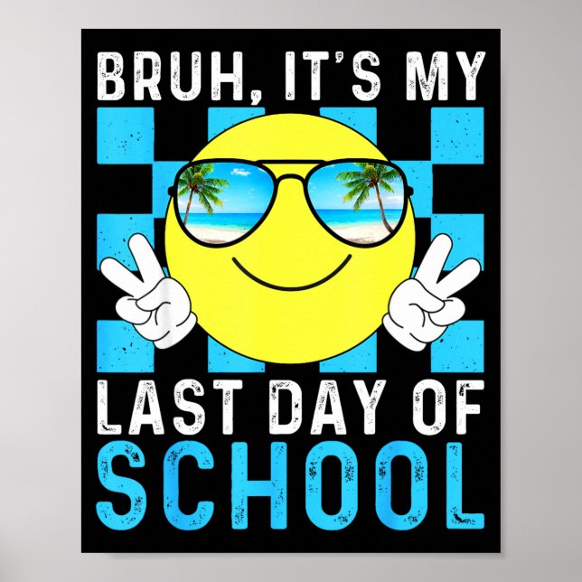 Affiche Bruh Its My Last Day Of School-happy Last Day Of S (Devant)