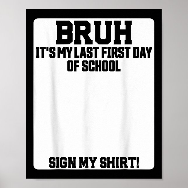 Affiche Bruh Its My Last First Day Of School Sign My  (Devant)