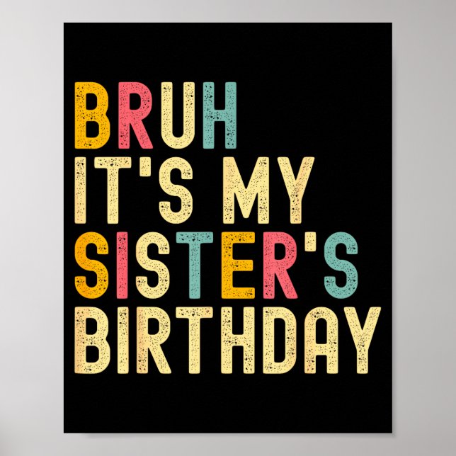Affiche Bruh It's My Sister's Birthday Funny Birthday Brot (Devant)