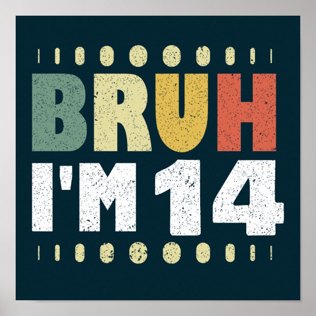 Affiche Bruh J'ai 14 ans fille garçon quatorzième annivers (Devant)