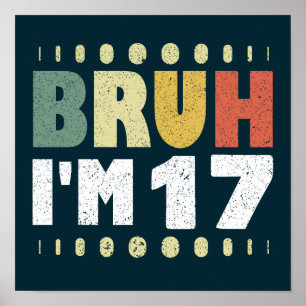 Affiche Bruh J'ai 17 ans Fille Garçon 17e fête d'anniversa