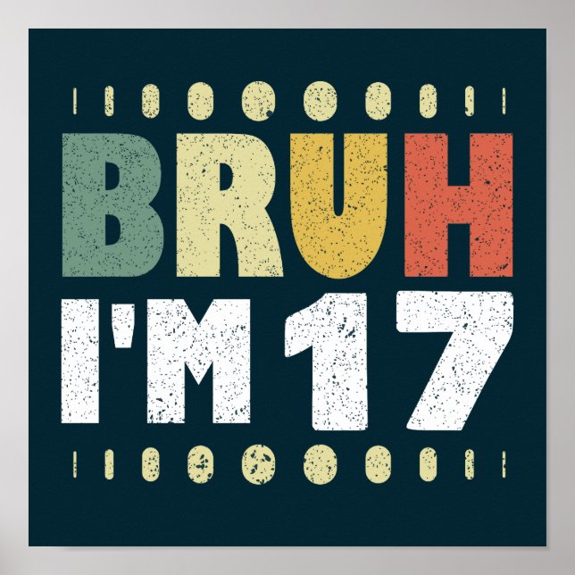 Affiche Bruh J'ai 17 ans Fille Garçon 17e fête d'anniversa (Devant)