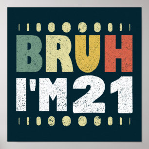 Affiche Bruh J'ai 21 ans Femmes Hommes 21e anniversaire