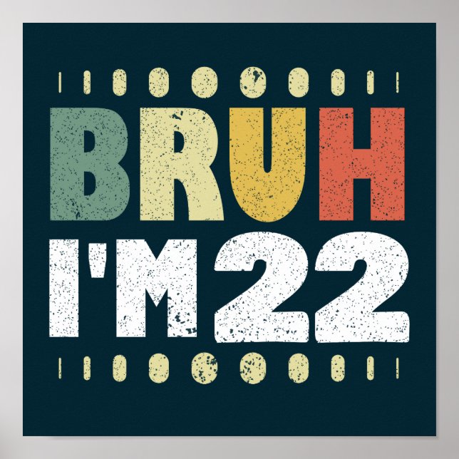 Affiche Bruh J'ai 22 ans Funny 22e fête d'anniversaire (Devant)