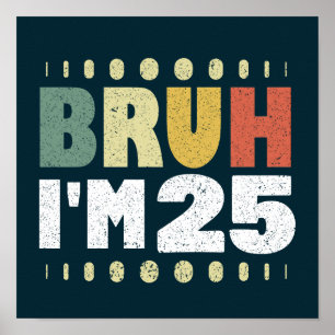 Affiche Bruh J'ai 25 ans Amusant 25e anniversaire Vintage