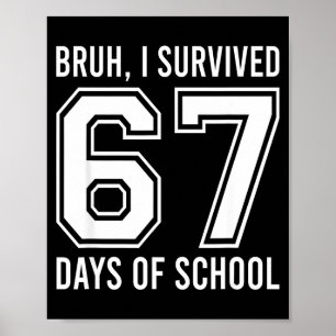 Affiche Bruh j'ai survécu 67 jours d'école drôle six sept