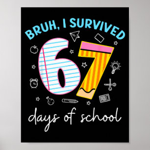 Affiche Bruh j'ai survécu 67 jours d'école drôle six sept