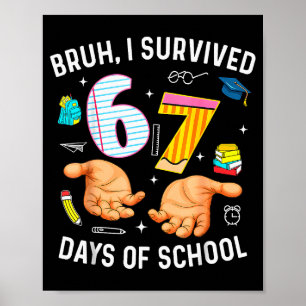 Affiche Bruh j'ai survécu 67 jours d'école drôle six sept
