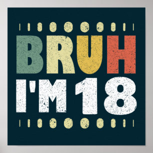 Affiche Bruh Je suis 18 18e anniversaire filles garçons di