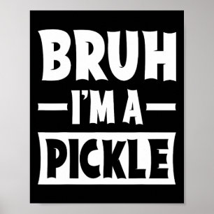 Affiche Bruh Je suis Un Pickle Funny Lazy Halloween Costum