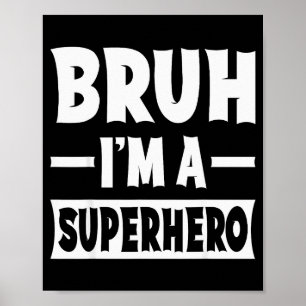 Affiche Bruh je suis un super-héros drôle de costume d'Hal