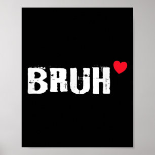 Affiche Bruh Love Heart Funny Valentines Day Ados Garçons 
