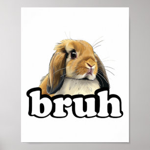 Affiche Bruh Mini Holland Lop Bunny Lapin Lover