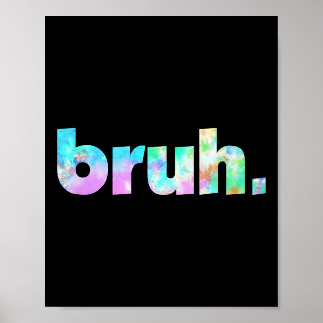 Affiche Bruh Tie Dye Brah Bro Dude Greeting Slang Funny Me (Devant)