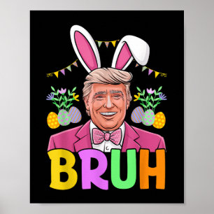 Affiche Bruh Trump Lapin Lapin Lover Bruh Fête de Pâques F