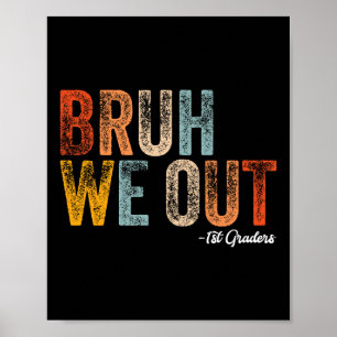 Affiche Bruh We Out 1st Graders First Grade Graduation Cl