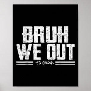 Affiche Bruh We Out 5th Graders Graduation Dernier Jour De