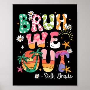 Affiche Bruh We Out Enseignant 6e Année Dernier Jour De L'