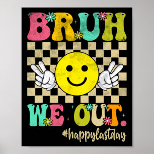Affiche Bruh We Out Girl Boy Super Joyeux Dernier Jour De