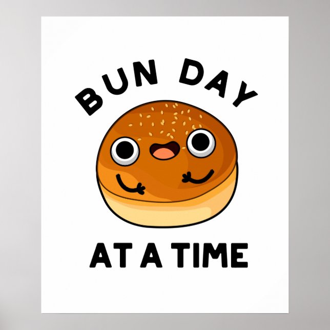 Affiche Bun Day A A Time Drôle Pun De Nourriture Drôle (Devant)