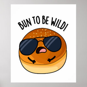 Affiche Bun To Be Wild Funny Food Pun