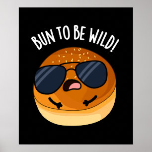 Affiche Bun To Be Wild Funny Food Puns Dark BG
