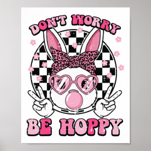 Affiche Bunny Gum Ne vous inquiétez pas Soyez heureux Fill