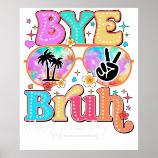 Affiche bye bruh happy last day