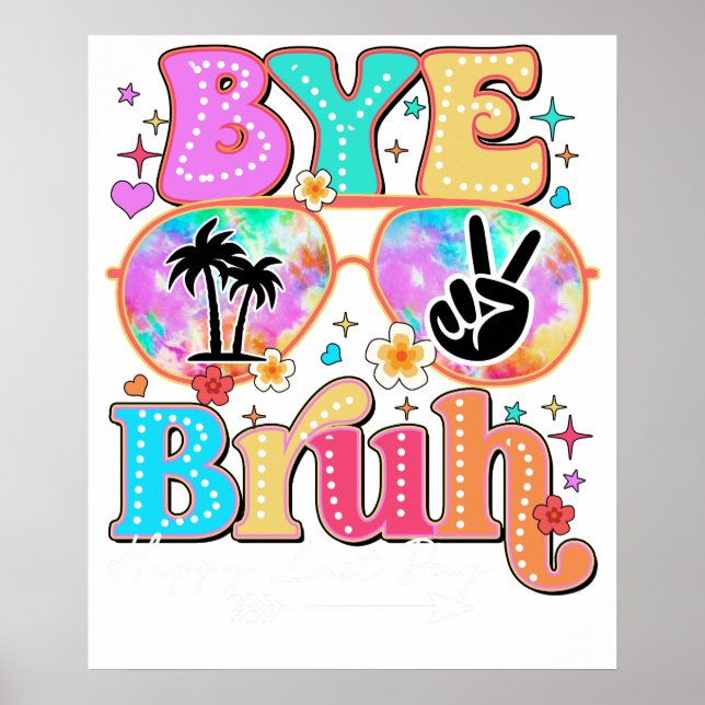 Affiche bye bruh happy last day (Devant)