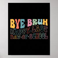 Bye Bruh Joyeux Dernier Jour De L'École Mème Drôle