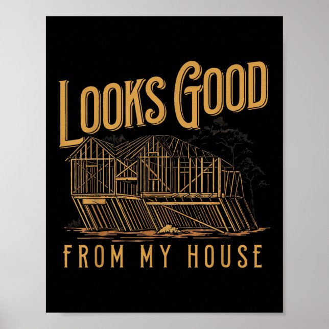 Affiche Ça Semble Bon De Ma Maison Drôle Conception Constr (Devant)