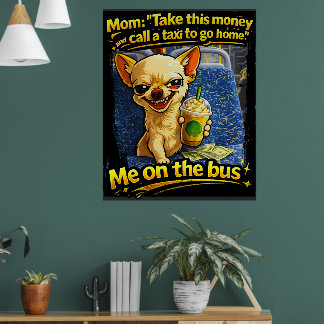 Affiche Cadeau adolescent mème de bus Chihuahua drôle