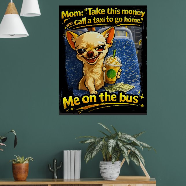 Affiche Cadeau adolescent mème de bus Chihuahua drôle (Salon 1)