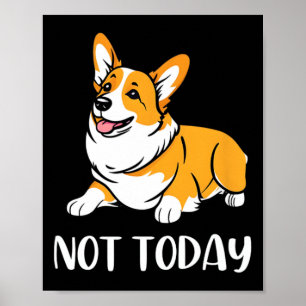 Affiche Cadeau Corgi Drôle Amoureux Chien Pas Aujourd'Hui