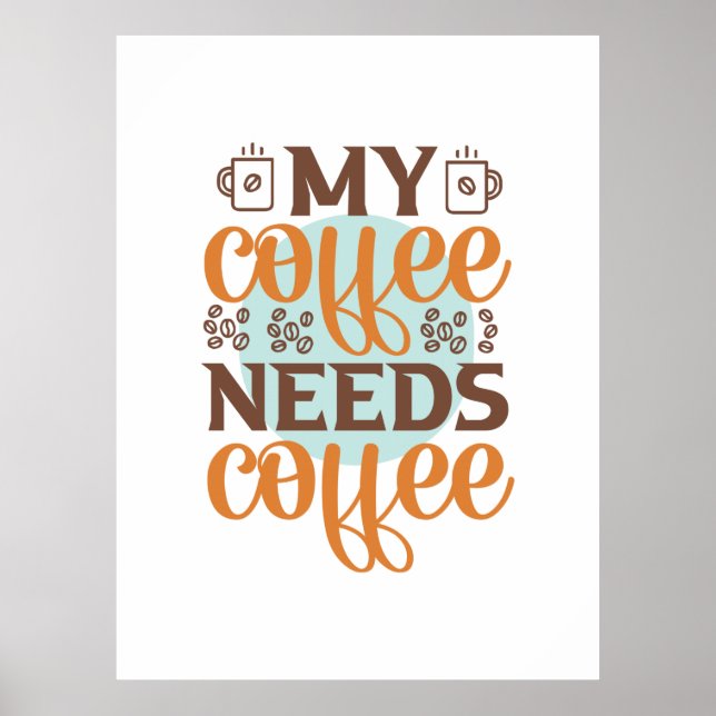 Affiche Café Art Mon Café A Besoin De Café (Devant)