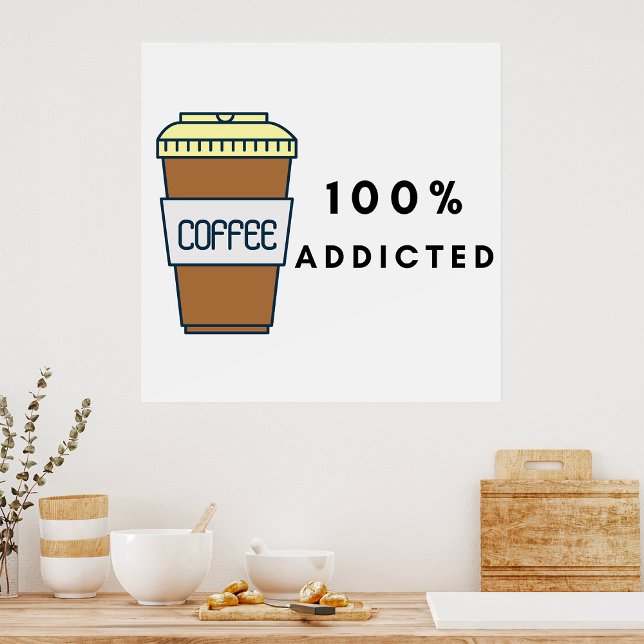 Affiche Café Lover Design 100% Addicted Caféine (Créateur téléchargé)