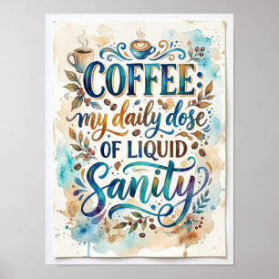 Affiche café ma dose quotidienne de sanité liquide