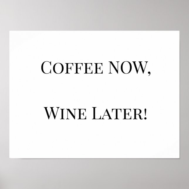 Affiche Café MAINTENANT, Vin Plus Tard ! (Devant)
