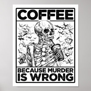 Affiche Café Parce Que Le Meurtre Est Mauvais Squelette Bo