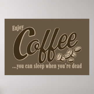 Affiche Café, tu peux dormir quand tu es mort