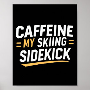 Affiche Caffeine My Skiing Sidekick Funny Ski Citations Ap