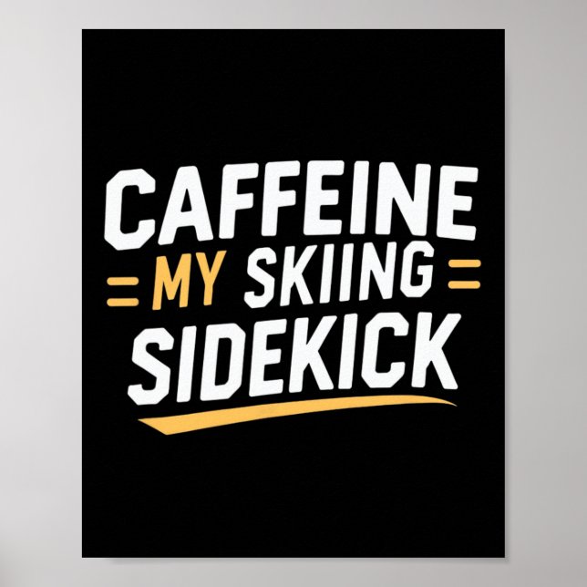 Affiche Caffeine My Skiing Sidekick Funny Ski Citations Ap (Devant)