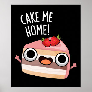 Affiche Cake Me Home Funny Food Pun Dark BG