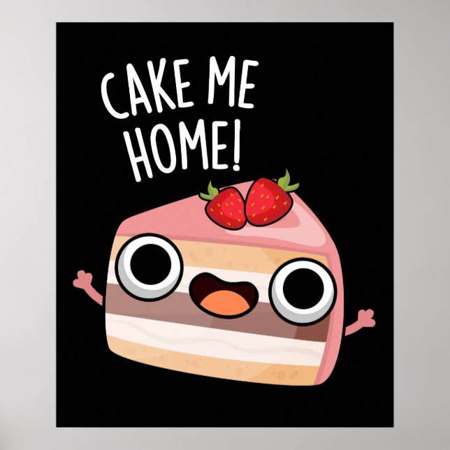 Affiche Cake Me Home Funny Food Pun Dark BG (Devant)