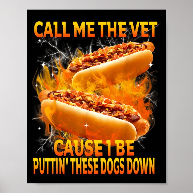 Affiche Call Me The Vet Cause I Be Puttin' These Dogs Down (Devant)