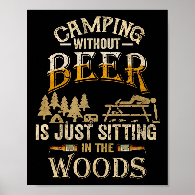 Affiche Camping Without Beer Is Just Sitting In The Woods  (Devant)