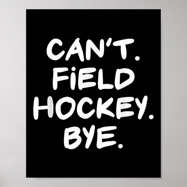 Affiche Can't Field Hockey Bye Funny  (Devant)