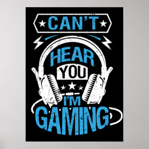 Affiche Can't Hear You, I'm Gaming - Funny Gamer